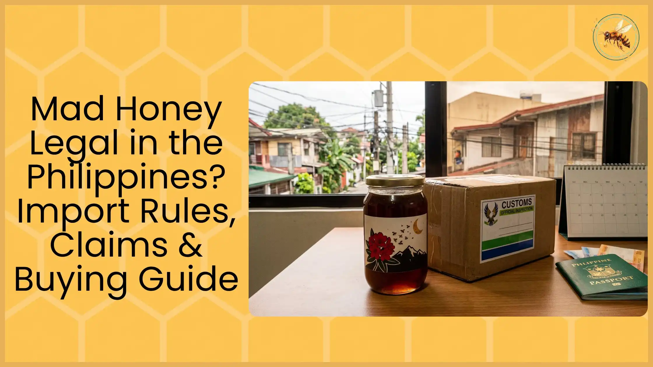 Mad honey jar with rhododendron label beside customs inspection box and Philippine passport on desk with Manila street view, showing Philippines import regulations