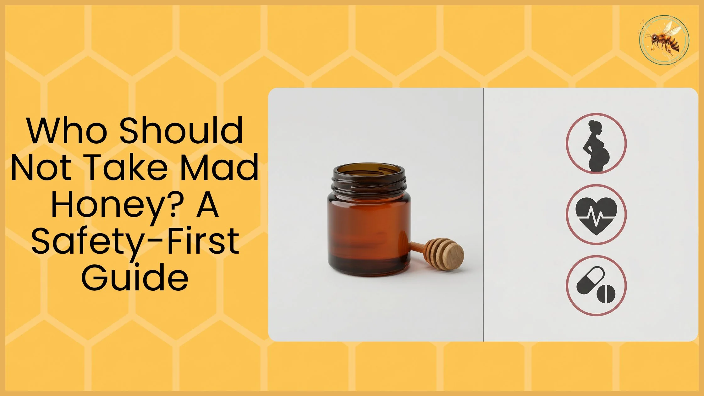Amber honey jar with dipper beside icons showing contraindications for mad honey including pregnancy, heart conditions and medication use in red warning circles
